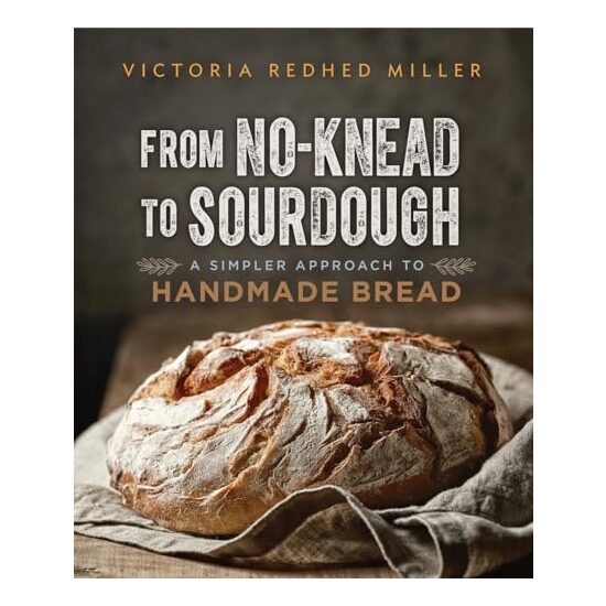 From No-knead to Sourdough, Victoria Redhed Miller