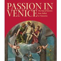 Passion in Venice: Crivelli to Tintoretto and Veronese, Catherine R. Puglisi