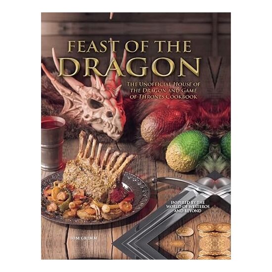Feast of the Dragon, The Unofficial GOT Cookbook, Tom Grimm