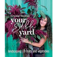 Your Edible Yard, Crystal Stevens