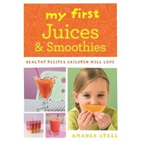 My First Juices and Smoothies