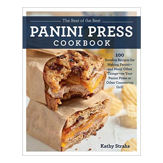 The Best of the Best Panini Press Cookbook, Kathy Strahs