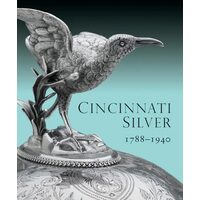 Cincinnati Silver, 1788-1940, Amy M. Dehan