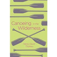 Canoeing in the Wilderness, Henry David Thoreau
