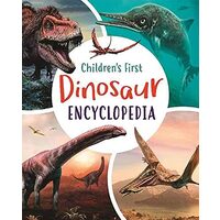 Childrens First Dinosaur Encyclopedia