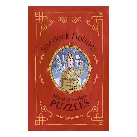 Sherlock Holmes: Mind-Bending Puzzles, Dr Gareth Moore