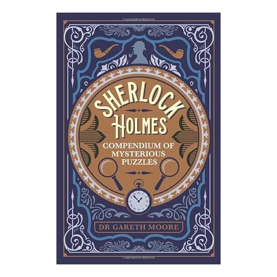 Sherlock Holmes Compendium of Mysterious Puzzles, Gareth Moore