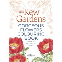 The Kew Gardens Gorgeous Flowers Colouring Book, The Royal Botanic Gardens Kew