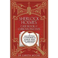 Sherlock Holmes Case-Book of Curious Puzzles, Gareth Moore