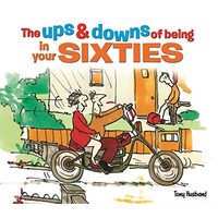 The Ups and Downs of Being in Your Sixties, Tony Husband