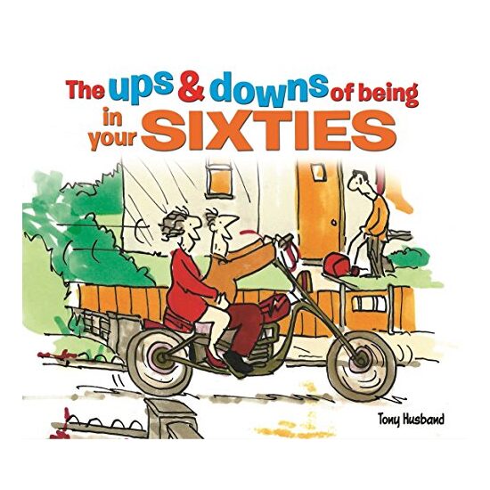 The Ups and Downs of Being in Your Sixties, Tony Husband