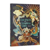 Epic Myths for Fearless Girls, Claudia Martin, Khoa Le