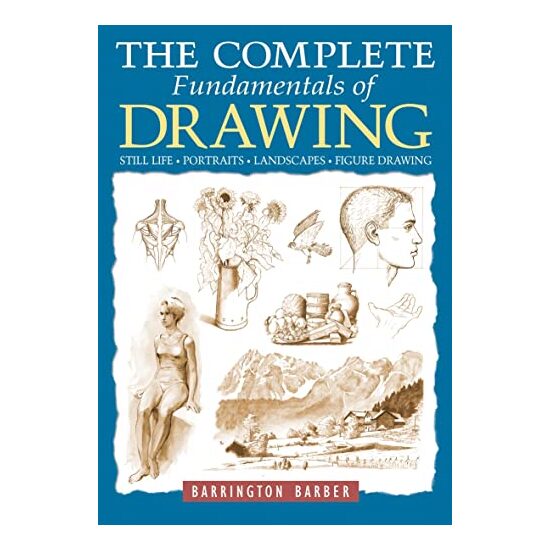 The Complete Fundamentals of Drawing, Barrington Barber