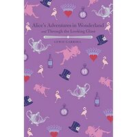 Alice's Adventures in Wonderland and Through the Looking Glass, Lewis Carroll