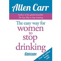 The Easy Way for Women to Stop Drinking, Allen Carr