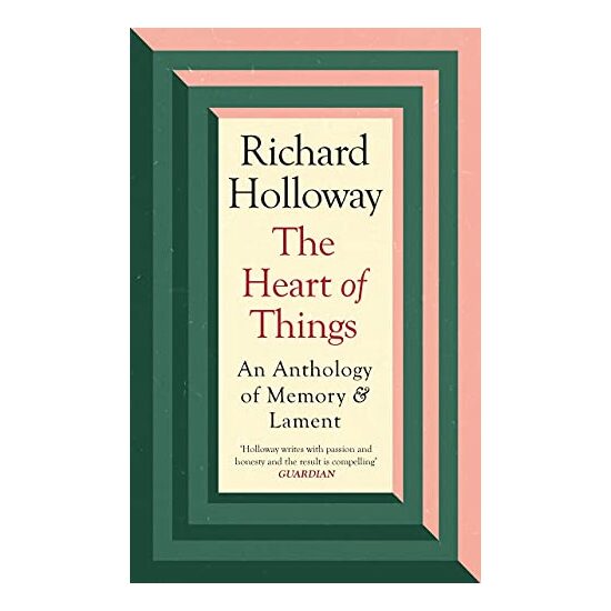 The Heart of Things An Anthology of Memory and Lament