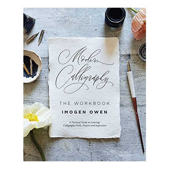 Modern Calligraphy : the Workbook, Imogen Owen