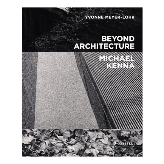 Beyond Architecture Michael Kenna