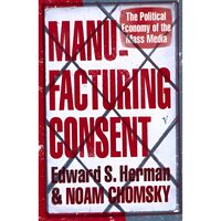 Manufacturing Consent: The Political Economy Of The Mass Media