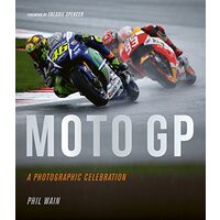 Moto GP - a photographic celebration, Phil Wain