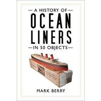 History of Ocean Liners in 50 Objects