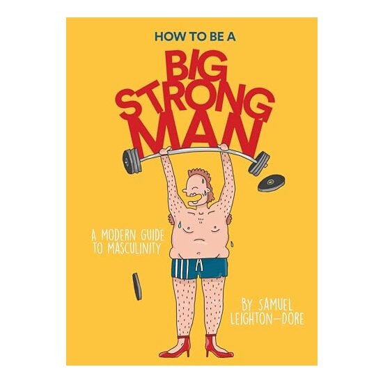 How to Be a Big, Strong Man