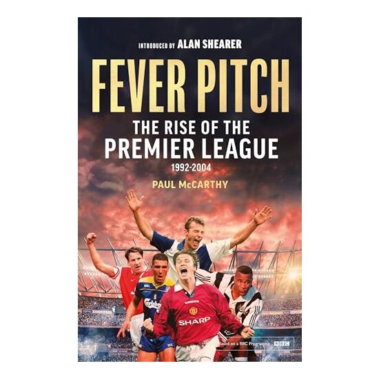 Fever Pitch : the Rise of the Premier League