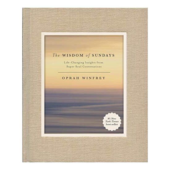 The Wisdom of Sundays: Life-Changing Insights from Super Soul Conversations