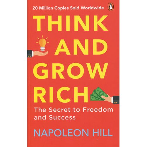 THINK AND GROW RICH: The Secret to Freedom and Success