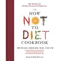 The How Not to Diet Cookbook
