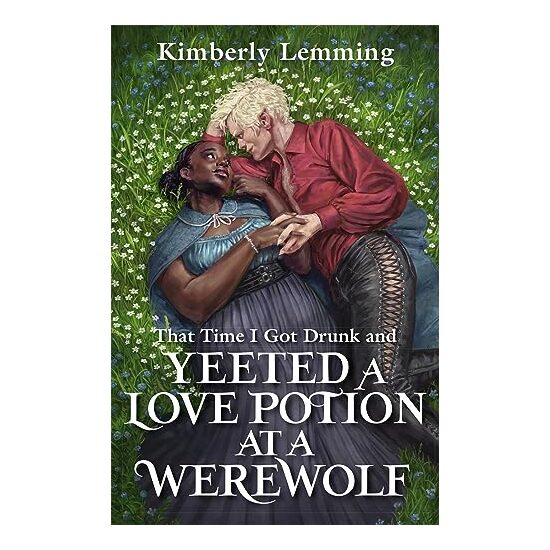 That Time I Got Drunk and Yeeted a Love Potion at a Werewolf