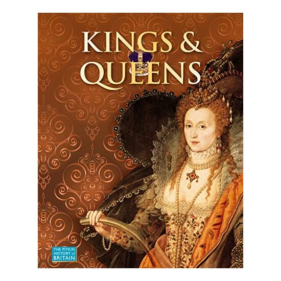 Kings and Queens (Pitkin History of Britain)