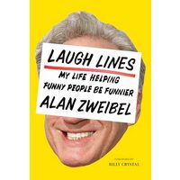Laugh Lines: Forty Years Trying to Make Funny People Funnier