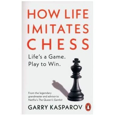 How Life Imitates Chess, Garry Kasparov