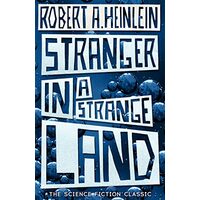 Stranger in a Strange Land, Robert A. Heinlein