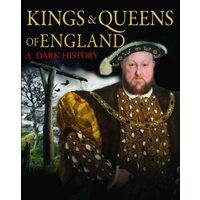 Kings & Queens of England: A Dark History
