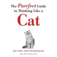 Purrfect Guide to Thinking Like a Cat, Emma Milne, Karen Wild