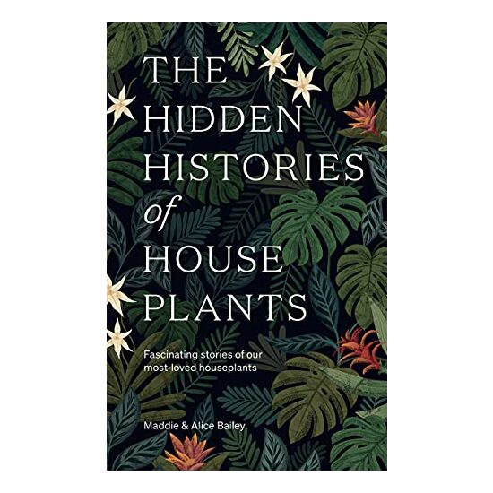 Hidden Histories of Houseplants, Alice Bailey