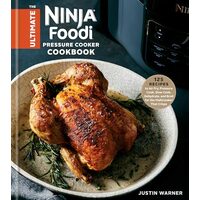 The Ultimate Ninja Foodi Pressure Cooker Cookbook