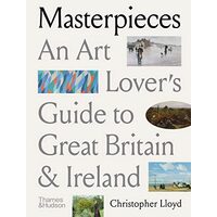 Masterpieces - An Art Lover's Guide to Great Britain & Ireland