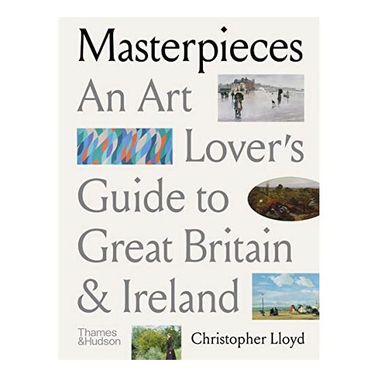 Masterpieces - An Art Lover's Guide to Great Britain & Ireland