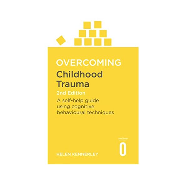 Overcoming Childhood Trauma 2nd Edition