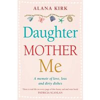Daughter, Mother, Me, Alana Kirk