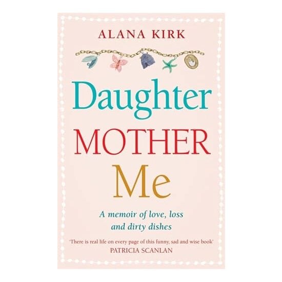 Daughter, Mother, Me, Alana Kirk
