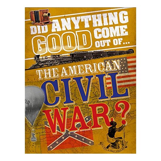 Did Anything Good Come Out of... the American Civil War?