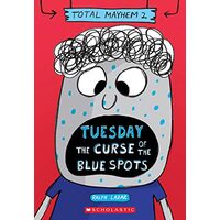 Tuesday - the Curse of the Blue Spots (Total Mayhem #2)