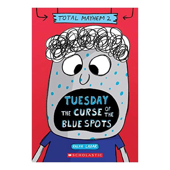 Tuesday - the Curse of the Blue Spots (Total Mayhem #2)