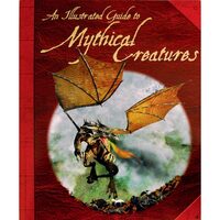 An Illustrated Guide to Mythical Creatures