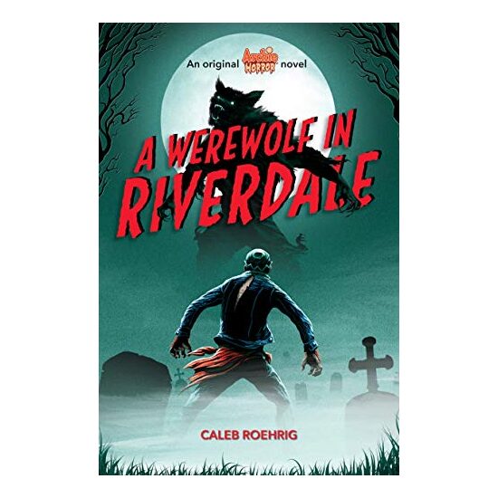 A Werewolf in Riverdale (Archie Horror #1)