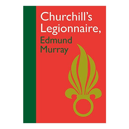 Churchills Legionnaire Edmund Murray